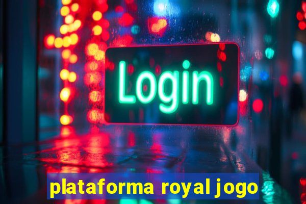 plataforma royal jogo